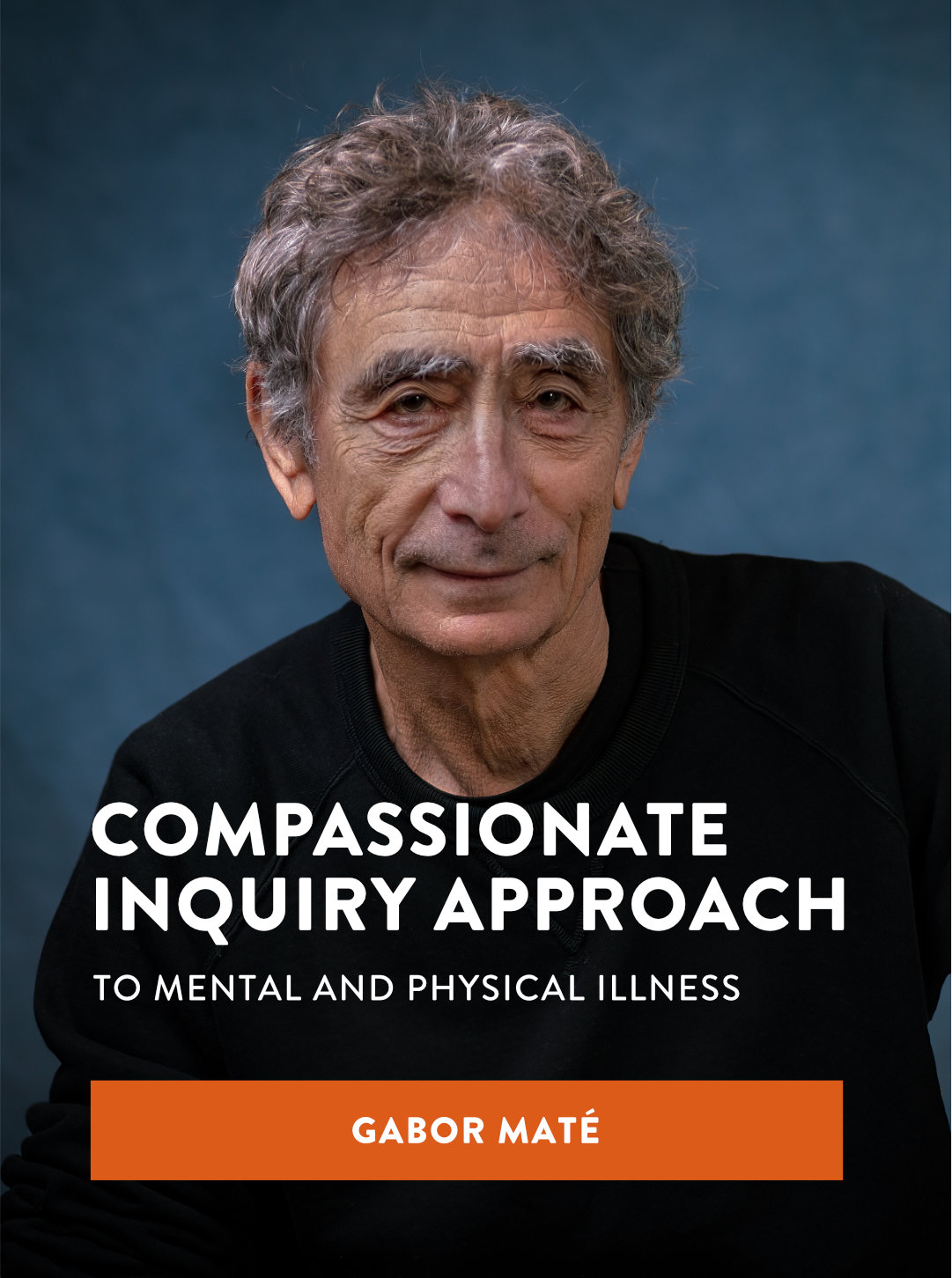 Compassionate Inquiry Approach to Mental and Physical Illness
