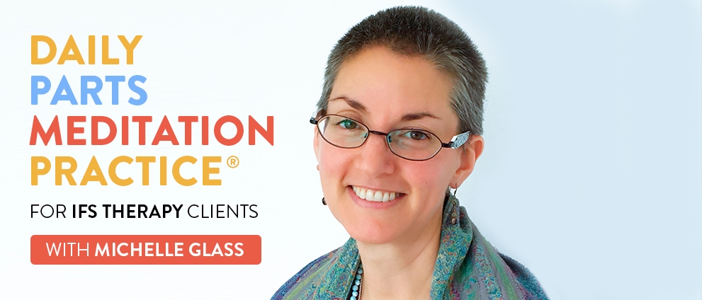 Michelle Glass Daily Parts Meditation Practice® for Clients by Michelle Glass